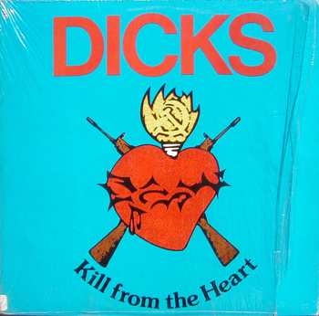 Album Dicks: Kill From The Heart