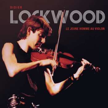 Album Didier Lockwood: Le Jeune Homme Au Violon