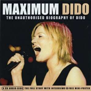 Album Dido: Maximum Dido (The Unauthorised Biography Of Dido)