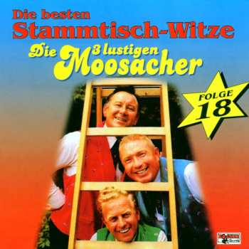 Album Die 3 Lustigen Moosacher: Stammtisch-witze Folge 18