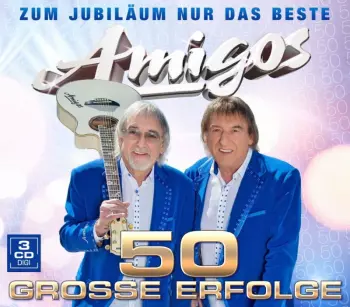 Die Amigos: 50 Jahre - 50 Hits