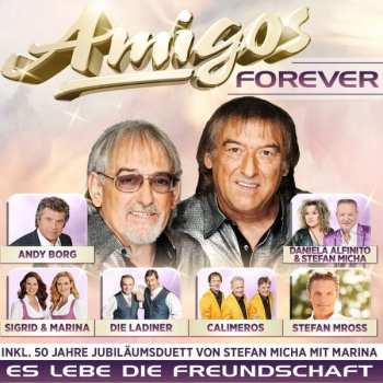 Album Die Amigos: Amigos Forever: Es Lebe Die Freundschaft - Zum 50 Jahre Jubiläum