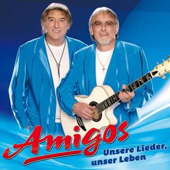 Album Die Amigos: Unsere Lieder, Unser Leben