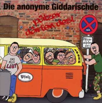 Album Die Anonyme Giddarischde: Pälzer Därfen Des!