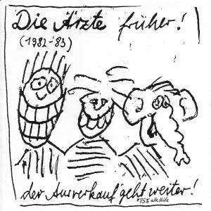 Album Die Ärzte: Die Ärzte Früher! (1982-'83) Der Ausverkauf* Geht Weiter!