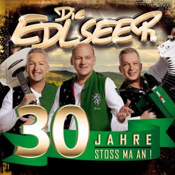 Album Die Edlseer: 30 Jahre: Stoss Ma An!