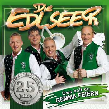 Album Die Edlseer: Owa Heit Do Gemma Feiern