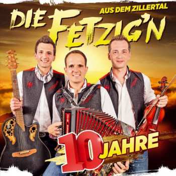 Album Die Fetzig'n Aus Dem Zillertal: 10 Jahre