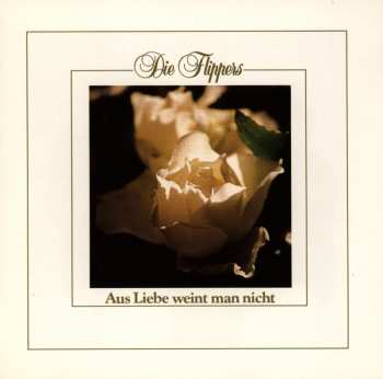 Album Die Flippers: Aus Liebe Weint Man Nicht