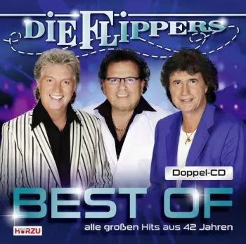 Die Flippers: Best Of - Alle Großen Hits Aus 42 Jahren