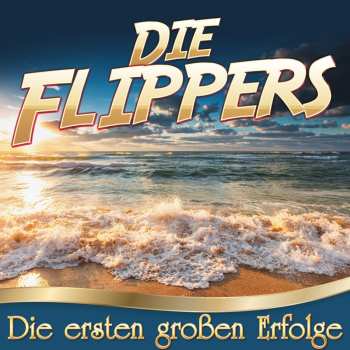 Album Die Flippers: Die Ersten Großen Erfolge