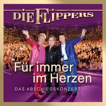 Die Flippers: Für Immer Im Herzen - Das Abschiedkonzert