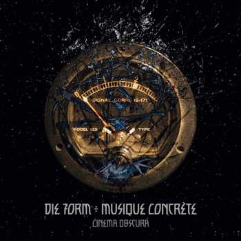 Album Die Form ÷ Musique Concrète: Cinema Obscura