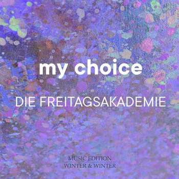 Album Die Freitagsakademie: Die Freitagsakademie - My Choice