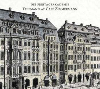 Album Die Freitagsakademie: Georg Philipp Telemann At Café Zimmermann