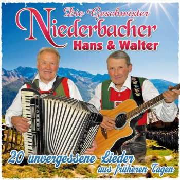 Album Die Geschwister Niederbacher: 20 Unvergessene Lieder Aus Früheren Tagen
