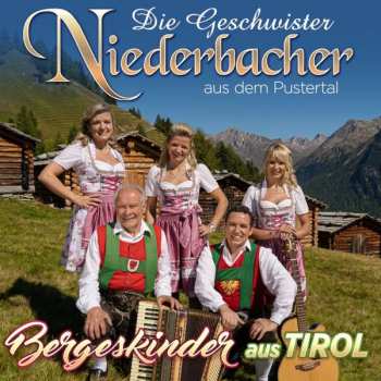Album Die Geschwister Niederbacher: Bergeskinder Aus Tirol