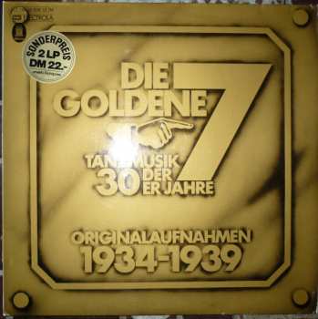 Die Goldene Sieben: Tanzmusik Der 30er Jahre - Originalaufnahmen 1934-1939
