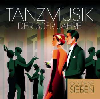 CD Die Goldene Sieben: Tanzmusik Der 30er Jahre 378425