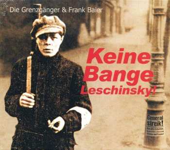 Album Die Grenzgänger: 1920 - Lieder Der Märzrevolution: Keine Bange Leschinsky!