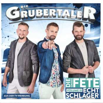 Album Die Grubertaler: Echt Schlager, Die Große Fete Volume Iii
