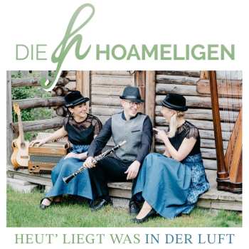 Album Die Hoameligen: Heut' Liegt Was In Der Luft