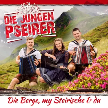Die Jungen Pseirer: Die Berge, My Steirische & Du