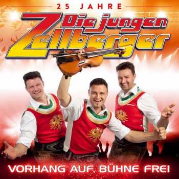 Album Die Jungen Zellberger: Vorhang Auf, Bühne Frei: 25 Jahre