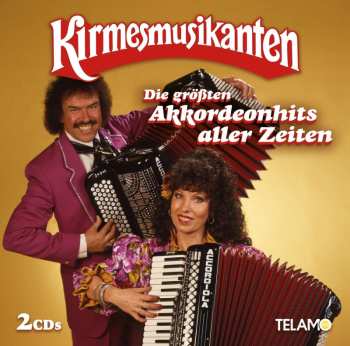 Album Die Kirmesmusikanten: Die Größten Akkordeonhits Aller Zeiten