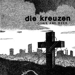 Album Die Kreuzen: Cows And Beer