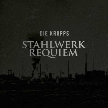 Album Die Krupps: Stahlwerkrequiem 