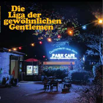 LP/SP Die Liga Der Gewöhnlichen Gentlemen: Gschichterln Aus Dem Park Café LTD | NUM 462299