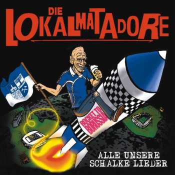 Album Die Lokalmatadore: Alle Unsere Schalker Lieder