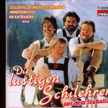 Album Die lustigen Schilehrer: Die Lustigen Schilehrer Aus Dem Stubaital