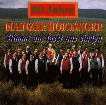 Album Die Mainzer Hofsänger: Stimmt An, Lasst Uns Singen, 60 Jahre Mainzer Hofsänger