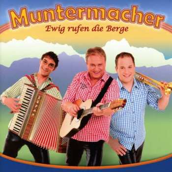 CD Die Muntermacher: Ewig Rufen Die Berge 407447