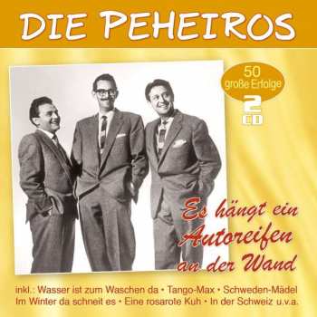 Album Die Peheiros: Es Hängt Ein Autoreifen An Der Wand: 50 Große Erfolge