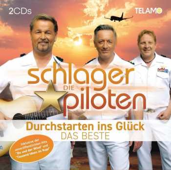 Album Die Schlagerpiloten: Durchstarten Ins Glück: Das Beste