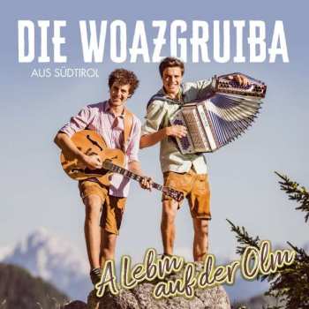 Die Woazgruiba Aus Südtirol: A Lebm Auf Der Olm