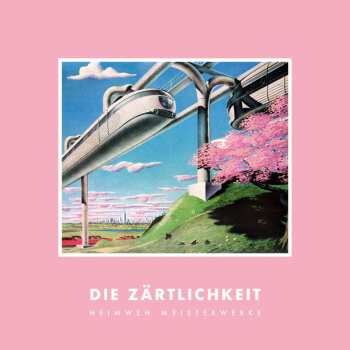 Album Die Zärtlichkeit: Heimweh Meisterwerke