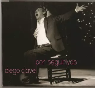 Diego Clavel: Por Seguiriyas
