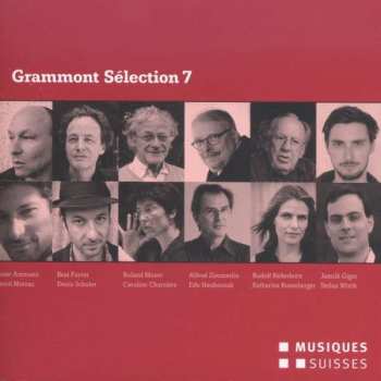 Album Dieter Ammann: Grammont Selection 7 - Schweizer Uraufführungen Aus Dem Jahr 2013