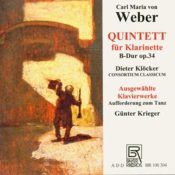 Album Dieter Klöcker: Carl Maria von Weber: Quintett für Klarinette B-Dur op. 34 / Ausgewählte Klavierwerke