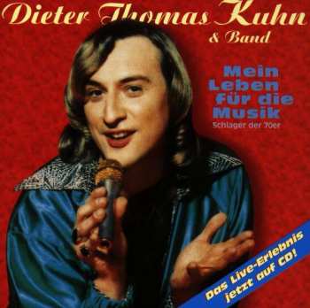 Dieter Thomas Kuhn & Band: Mein Leben Für Die Musik