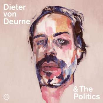 CD Dieter von Deurne & The Politics: Dieter von Deurne & The Politics 469432