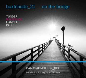 Album Dieterich Buxtehude: Bernd Ruf - Buxtehude _21 / On The Bridge