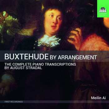 Album Dieterich Buxtehude: Buxtehude By Arrangement: The Complete Piano Transcriptions By August Stradal
