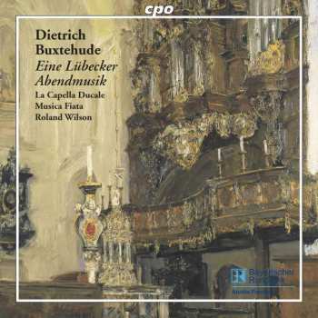 Dieterich Buxtehude: Eine Lübecker Abendmusik