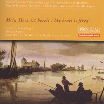 Album Dieterich Buxtehude: Mein Herz Ist Bereit - Kantaten & Orgelwerke Des Norddeutschen Barock