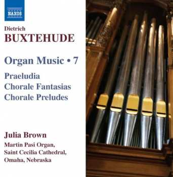 Album Dieterich Buxtehude: Organ Music • 7 (Praeludia / Chorale Fantasias / Choral Preludes)